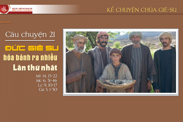 Câu chuyện 21 - Đức Giê-su hóa bánh ra nhiều lần thứ nhất