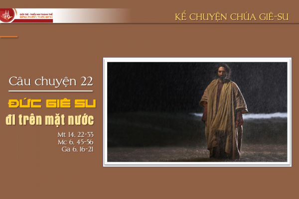 Câu chuyện 22 - Đức Giê-su đi trên mặt nước