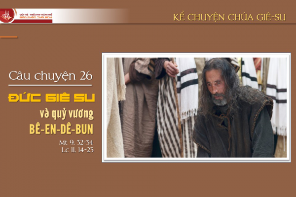 Câu chuyện 26 - Đức Giê-su và quỷ vương Bê-en-dê-bun