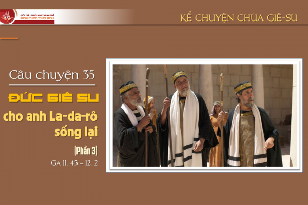 Câu chuyện 35 - Đức Giê-su và anh La-da-rô (phần 3)