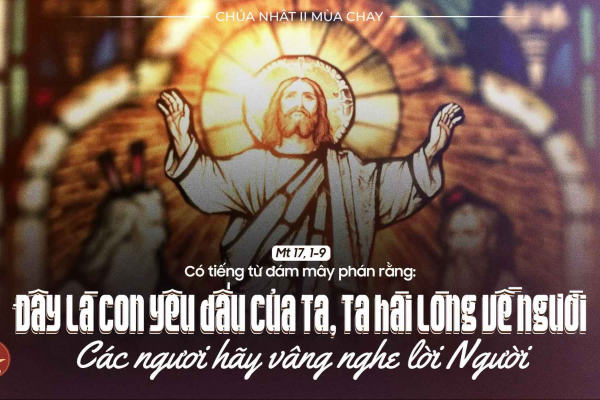 Chia sẻ Lời Chúa- Chúa Nhật II Mùa Chay A