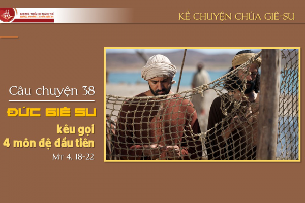 Câu chuyện 38 - Đức Giê-su kêu gọi 4 môn đệ đầu tiên