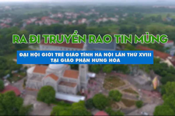 Ra đi truyền rao Tin Mừng - Cử điệu ĐHGT Giáo tỉnh Hà Nội lần thứ 18 tại Giáo phận Hưng Hóa
