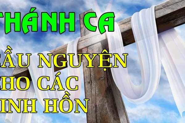 THÁNH CA CẦU CHO CÁC LINH HỒN | Những Bài Thánh Ca Lễ Cầu Cho Các Linh Hồn Hay Nhất