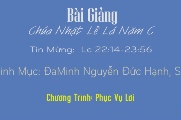 Nghe Bài giảng Chúa Nhật Lễ Lá - Năm C - Truyền thông Dòng Tên