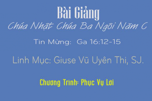 Bài giảng Chúa Nhật Chúa Ba Ngôi Năm C