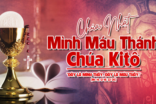 Chia sẻ Lời Chúa - Lễ Kính Mình Máu Thánh Chúa - Năm A