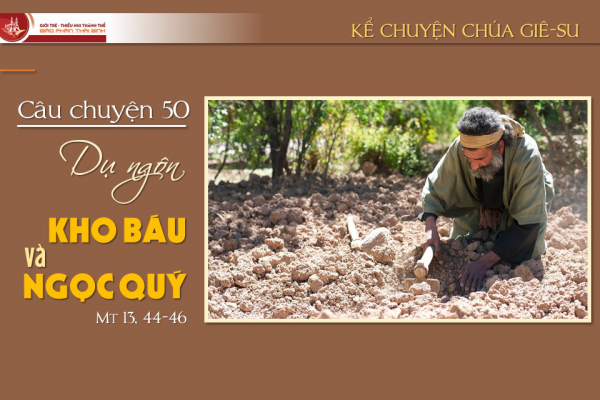 Câu chuyện 50 - Dụ ngôn Kho báu và Ngọc quý