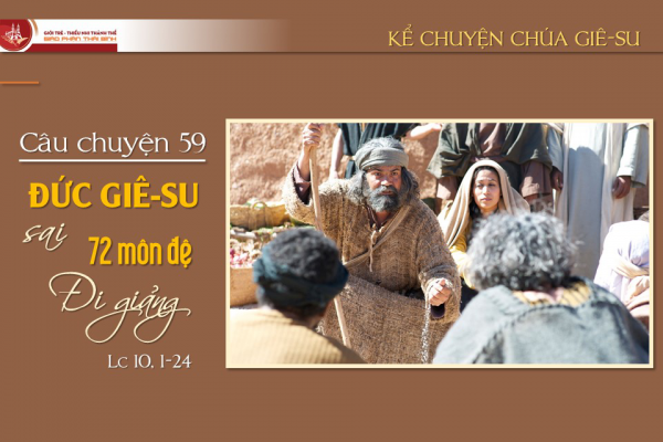 Câu chuyện 59 - Đức Giê-su sai 72 môn đệ đi rao giảng