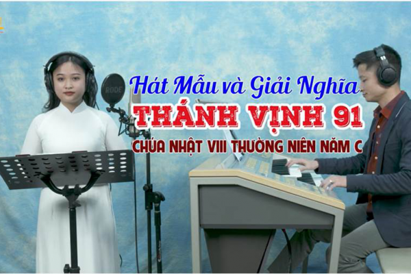 Giải nghĩa và Hát mẫu Thánh Vịnh 91 - Chúa Nhật VII Thường Niên C