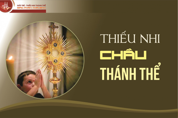 Giới thiệu giờ chầu của Thiếu Nhi Thánh Thể - Số 17