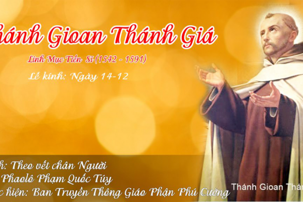 Ngày 14/12 - Thánh Gioan Thánh Giá, linh mục, Tiến sĩ Hội Thánh. Lễ nhớ