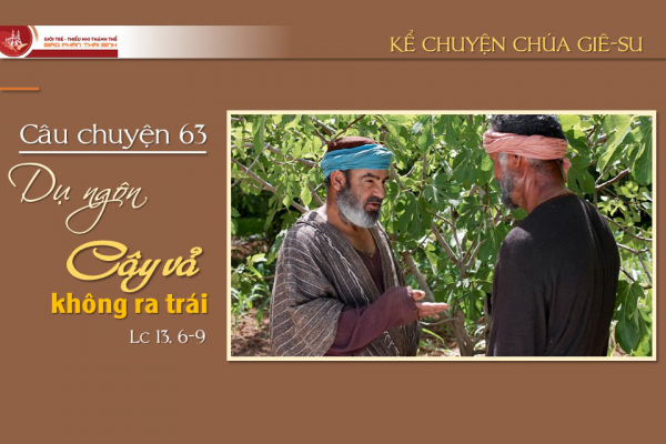 Câu chuyện 63 - Dụ ngôn cây vả không ra trái