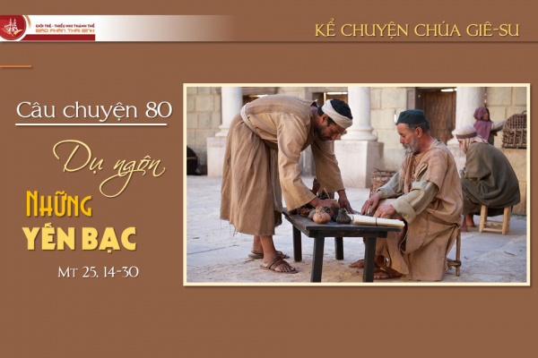Câu chuyện 80 - Dụ ngôn những yến bạc