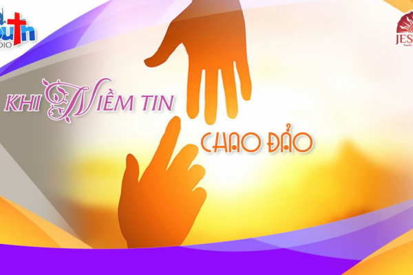 Youth Radio | Khi niềm tin chao đảo