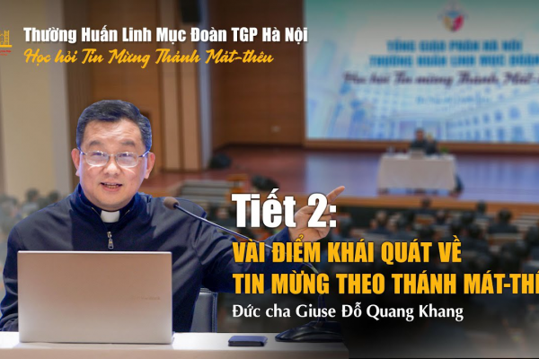 Vài điểm khái quát về Tin mừng theo Thánh Mátthêu - Đức cha Giuse Đỗ Quang Khang - Tiết 2