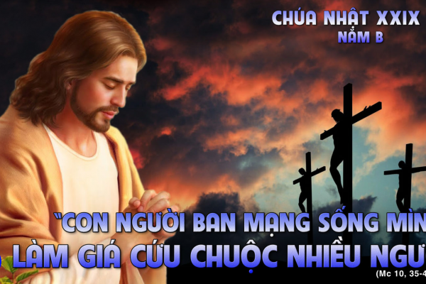Chia sẻ Lời Chúa - Chúa Nhật XXIX Thường Niên B