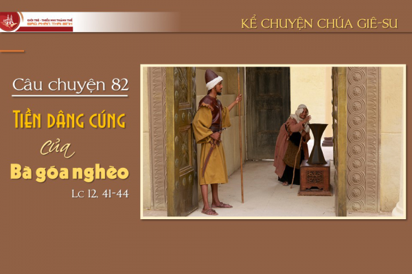 Câu chuyện 82 - Tiền dâng cúng của bà góa nghèo