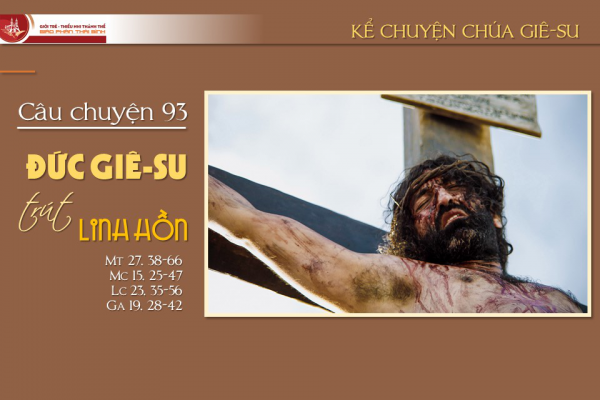 Câu chuyện 93 - Đức Giê-su trút linh hồn