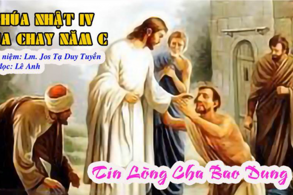 Chúa Nhật IV Mùa Chay Năm C - Bài suy niệm: Lm. Jos Tạ Duy Tuyền - Giọng đọc: Lê Anh