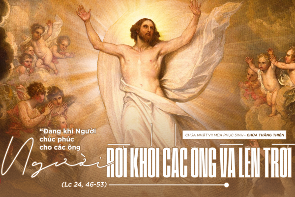 Chia sẻ Lời Chúa – Chúa Nhật VII PS - Lễ Chúa Thăng Thiên Năm C