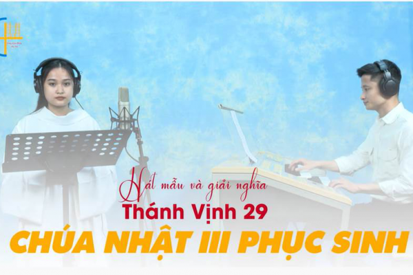 Hát mẫu và Giải nghĩa thánh vịnh 29 - Chúa nhật III Phục sinh