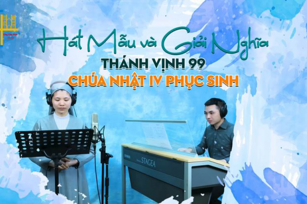Thánh vịnh 99 - Chúa Nhật IV Phục Sinh C - Giải nghĩa và Hát mẫu