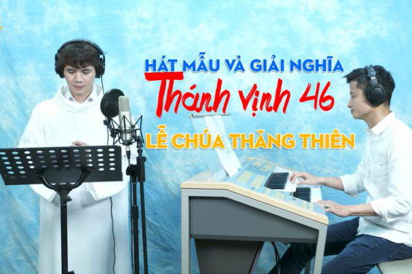 Hát mẫu và Giải thích TV 46 - Lễ Chúa Lên Trời
