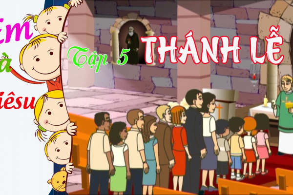 THÁNH LỄ | Em và Giêsu | Hoạt hình - Tập 5