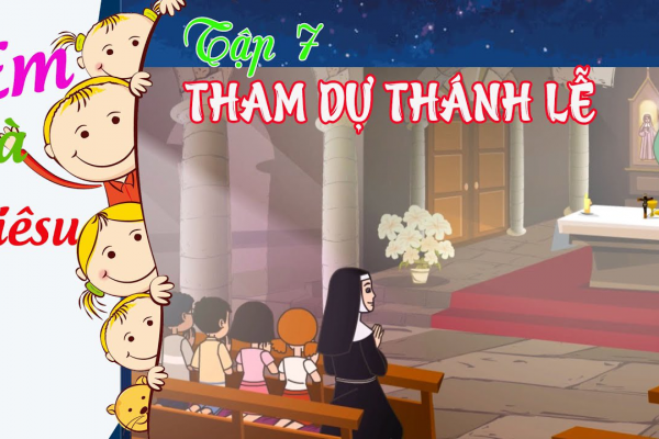 EM THAM DỰ THÁNH LỄ | Em và Giêsu | Hoạt hình - Tập 7