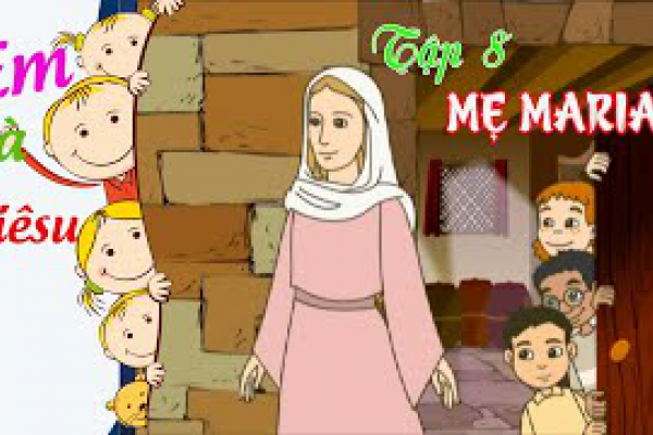 ĐỨC MẸ | Em và Giêsu | Hoạt hình - Tập 8