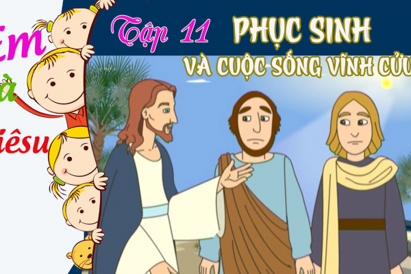 Phục Sinh và Cuộc sống vĩnh cửu | Em và Giêsu | Hoạt hình - Tập 11