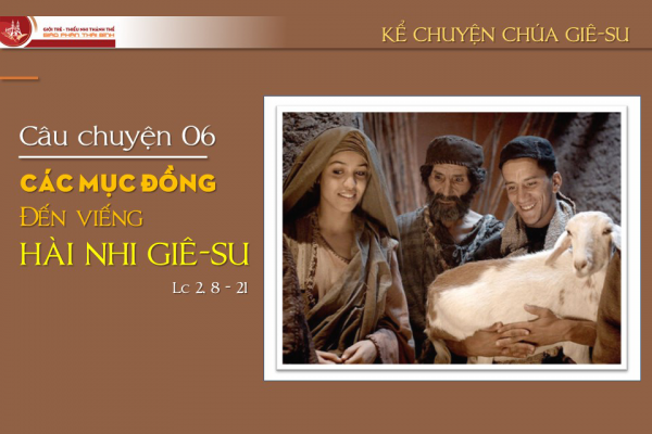 Câu chuyện 06 - Các mục đồng đến viếng Hài Nhi Giê-su