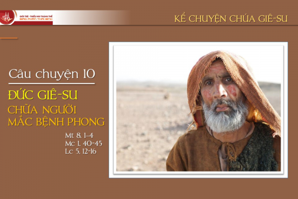 Câu chuyện 10 - Đức Giê-su chữa người mắc bệnh phong