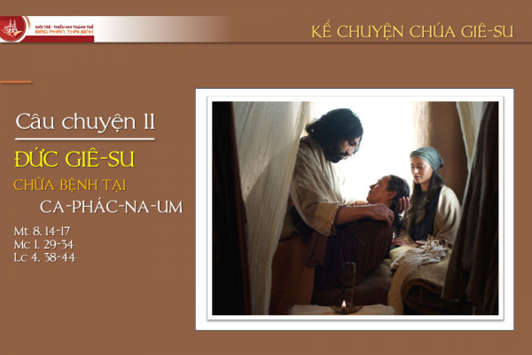 Câu chuyện 11 - Đức Giê-su chữa bệnh tại Ca-phác-na-um