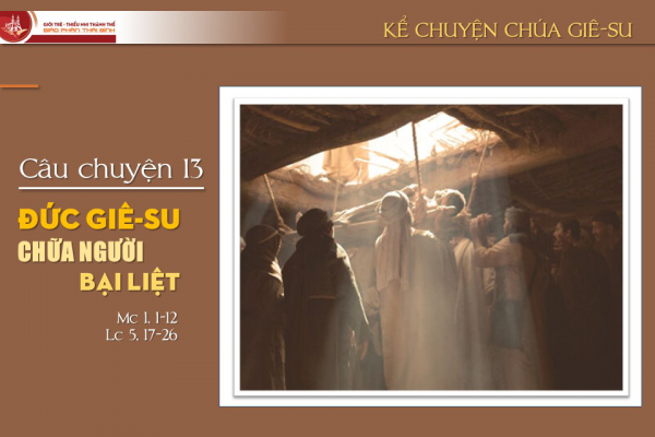 Câu chuyện 13 - Đức Giê-su chữa người bại liệt