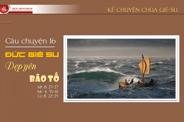Câu chuyện 16 - Đức Giê-su dẹp yên bão tố