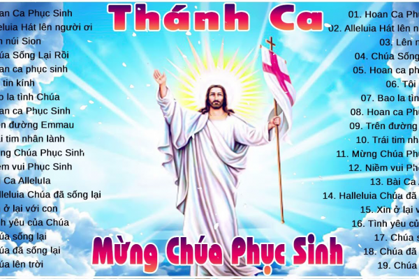 Thánh Ca Mừng Chúa Phục Sinh - Hân Hoan Mừng Chúa Sống Lại bằng những bài thánh ca hay nhất